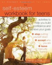 book The Self-Esteem Workbook for Teens: Activities to Help You Build Confidence and Achieve Your Goals