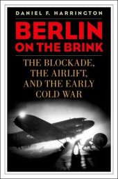 book Berlin on the Brink: The Blockade, the Airlift, and the Early Cold War