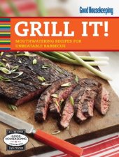 book Good Housekeeping Grill It!: Mouthwatering Recipes for Unbeatable Barbecue