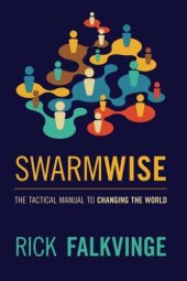 book Swarmwise: The Tactical Manual to Changing the World