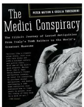 book The Medici Conspiracy: The Illicit Journey of Looted Antiquities-- From Italy's Tomb Raiders to the World's Greatest Museums