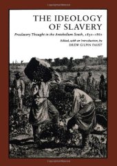 book The Ideology of Slavery: Proslavery Thought in the Antebellum South, 1830-1860