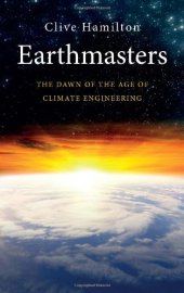 book Earthmasters: The Dawn of the Age of Climate Engineering