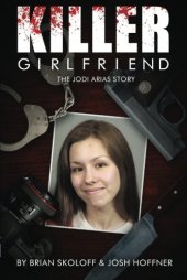 book Killer Girlfriend: The Jodi Arias Story