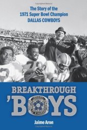 book Breakthrough 'Boys: The Story of the 1971 Super Bowl Champion Dallas Cowboys