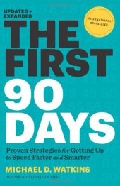 book The First 90 Days, Updated and Expanded: Proven Strategies for Getting Up to Speed Faster and Smarter