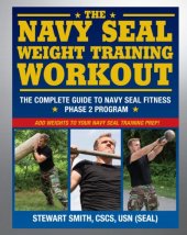 book The Navy SEAL Weight Training Workout: The Complete Guide to Navy SEAL Fitness - Phase 2 Program