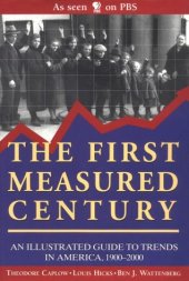 book The First Measured Century: An Illustrated Guide to Trends in America, 1900-2000