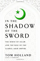 book In the Shadow of the Sword: The Birth of Islam and the Rise of the Global Arab Empire