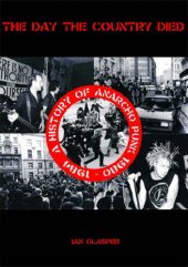 book The Day the Country Died: A History of Anarcho Punk 1980 to 1984