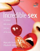 book Incredible Sex: 52 Brilliant Little Ideas to Take You All the Way