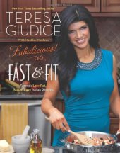 book Fabulicious!: Fast & Fit: Teresa's Low-Fat, Super-Easy Italian Recipes