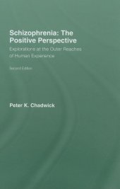 book Schizophrenia: The Positive Perspective: Explorations at the Outer Reaches of Human Experience