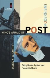 book Who's Afraid of Postmodernism?: Taking Derrida, Lyotard, and Foucault to Church