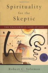 book Spirituality for the Skeptic: The Thoughtful Love of Life