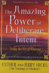 book The Amazing Power of Deliberate Intent: Living the Art of Allowing