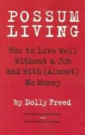 book Possum Living: How to Live Well Without a Job and with