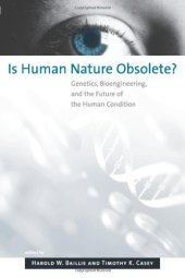 book Is Human Nature Obsolete?: Genetics, Bioengineering, and the Future of the Human Condition