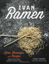 book Ivan Ramen: Love, Obsession, and Recipes from Tokyo's Most Unlikely Noodle Joint