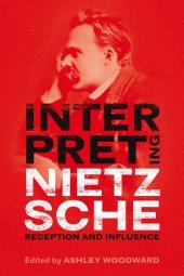 book Interpreting Nietzsche: Reception and Influence