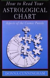 book How to Read Your Astrological Chart: Aspects of the Cosmic Puzzle