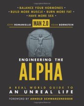 book Man 2.0 Engineering the Alpha: A Real World Guide to an Unreal Life: Build More Muscle. Burn More Fat. Have More Sex