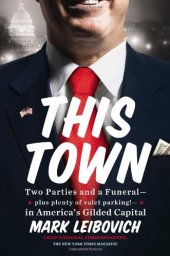 book This Town: Two Parties and a Funeral-Plus, Plenty of Valet Parking!-in America's Gilded Capital