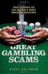 book Great Gambling Scams: True Stories of the World's Most Amazing Hustlers