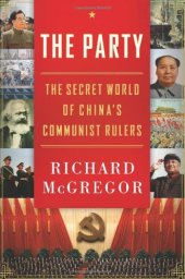 book The Party: The Secret World of China's Communist Rulers