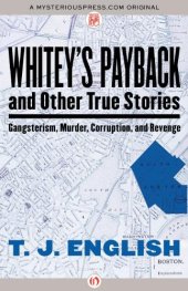 book Whitey's Payback: and Other True Stories: Gangsterism, Murder, Corruption, and Revenge