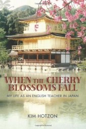 book When the Cherry Blossoms Fall: My Life as an English Teacher in Japan