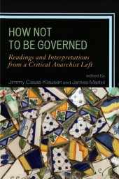 book How Not to Be Governed: Readings and Interpretations from a Critical Anarchist Left