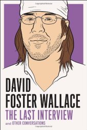 book David Foster Wallace: The Last Interview: and Other Conversations