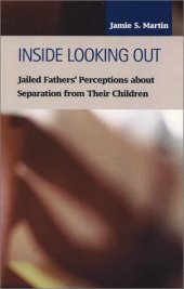 book Inside Looking Out: Jailed Fathers' Perceptions About Separation from Their Children