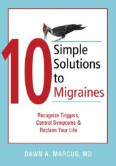 book 10 Simple Solutions to Migraines: Recognize Triggers, Control Symptoms, and Reclaim Your Life