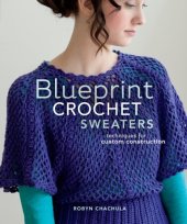 book Blueprint Crochet Sweaters: Techniques for Custom Construction