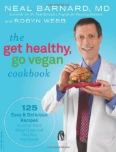 book The Get Healthy, Go Vegan Cookbook: 125 Easy and Delicious Recipes to Jump-Start Weight Loss and Help You Feel Great