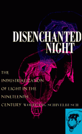 book Disenchanted Night: The Industrialization of Light in the Nineteenth Century