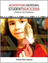 book Achieving Aboriginal Student Success: A Guide for K to 8 Classrooms