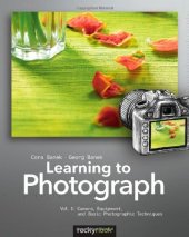 book Learning to Photograph - Volume 1: Camera, Equipment, and Basic Photographic Techniques