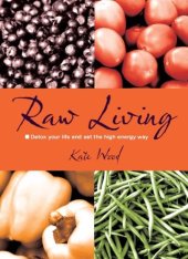 book Raw Living: Detox Your Life and Eat the High Energy Way