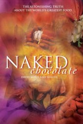 book Naked Chocolate: The Astonishing Truth About the World's Greatest Food