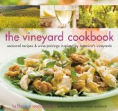 book The Vineyard Cookbook: Seasonal Recipes & Wine Pairings Inspired by America's Vineyards