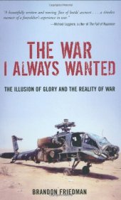 book The War I Always Wanted: The Illusion of Glory and the Reality of War