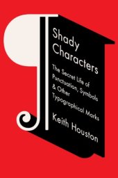 book Shady Characters: The Secret Life of Punctuation, Symbols, and Other Typographical Marks