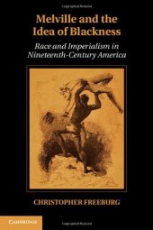 book Melville and the Idea of Blackness: Race and Imperialism in Nineteenth Century America