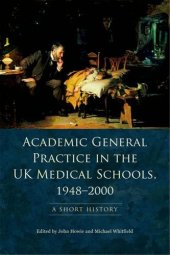 book Academic General Practice in the UK Medical Schools, 1948-2000: A Short History