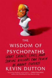 book The Wisdom of Psychopaths: What Saints, Spies, and Serial Killers Can Teach Us About Success