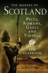 book The Makers of Scotland: Picts, Romans, Gaels and Vikings