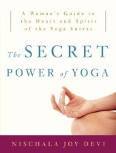 book The Secret Power of Yoga: A Woman's Guide to the Heart and Spirit of the Yoga Sutras